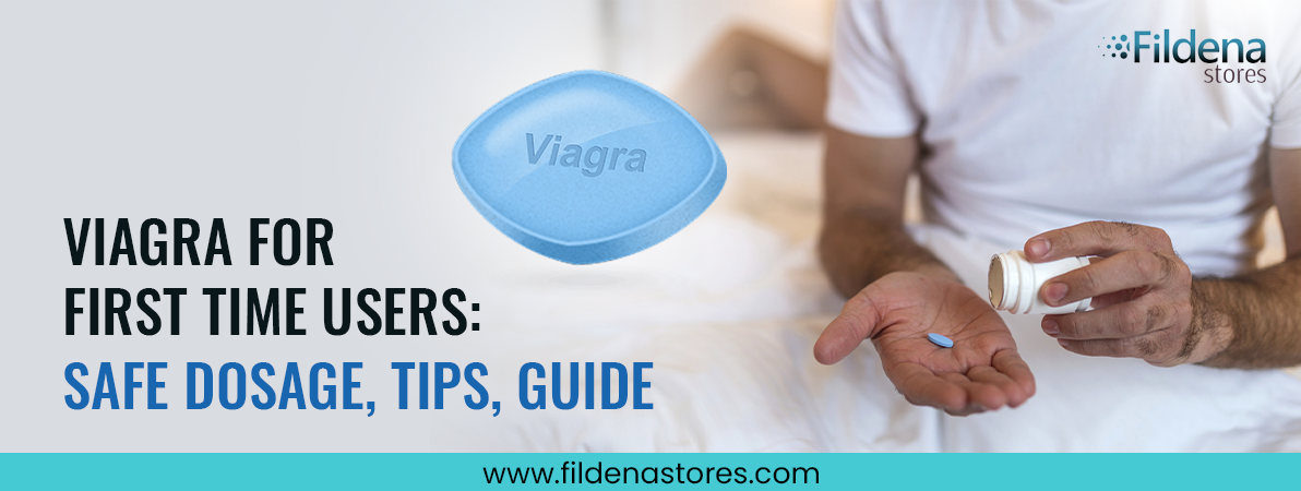 Viagra for First Time Users Safe Dosage, Tips, Guide